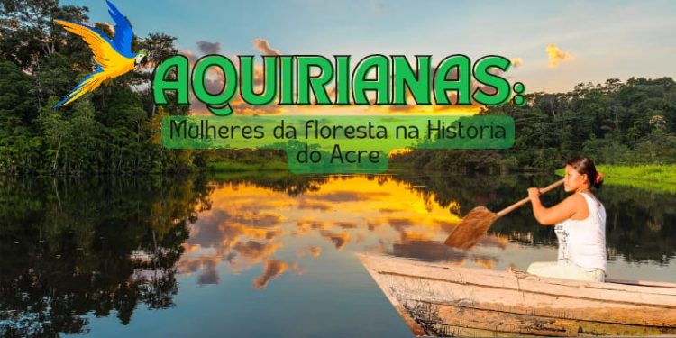 Construção historiográfica de Carlos Alberto Alves de Souza na obra Aquirianas: mulheres da floresta na História do Acre