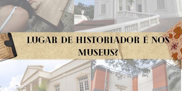 Lugar de historiador é nos museus?