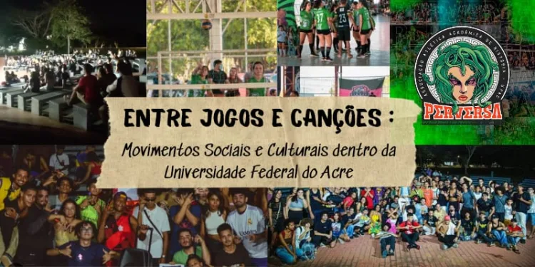 Entre jogos e canções: movimentos sociais e culturais dentro da Universidade Federal do Acre