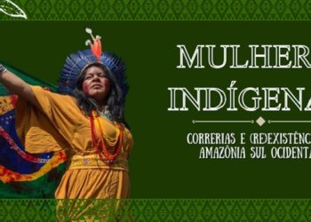 Mulheres Indígenas: correrias e (re)existência na amazônia sul ocidental