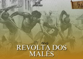 25 de Janeiro: A Revolta dos Malês e o levante mulçumano na Bahia