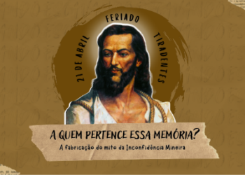 A quem pertence essa memória?: A Fabricação do mito da Inconfidência Mineira