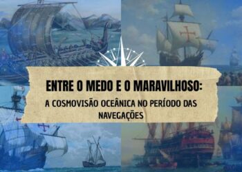 Entre o Medo e o Maravilhoso: A Cosmovisão Oceânica no Período das Navegações